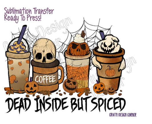 RTP Dead Inside But Spiced Sublimation Transfer, Coffee Transfer, Halloween Coffee Sublimation Transfer, Iced Coffee Sublimation