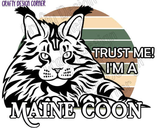 Trust Me I'm a Maine Coon Download Png / JPeg Design,Maine Coon Clipart, cat clipart, Maine Coon Cat