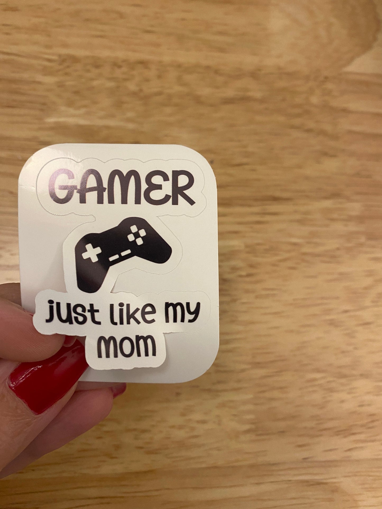 Gamer just like my Mom Sticker