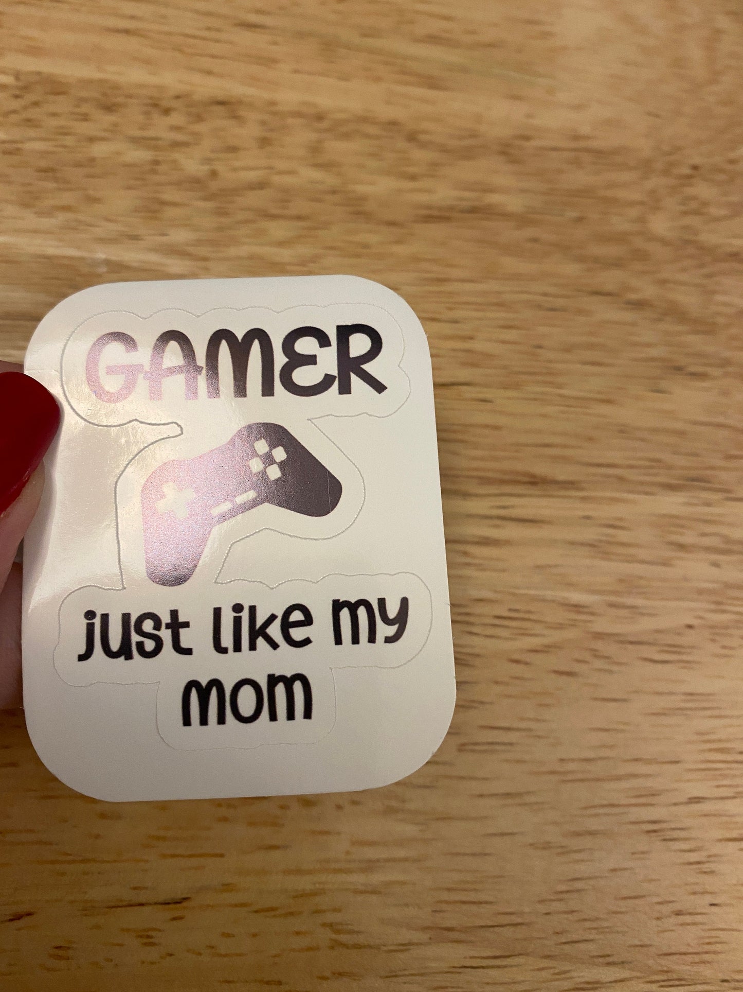 Gamer just like my Mom Sticker