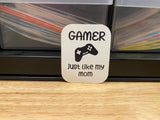 Gamer just like my Mom Sticker