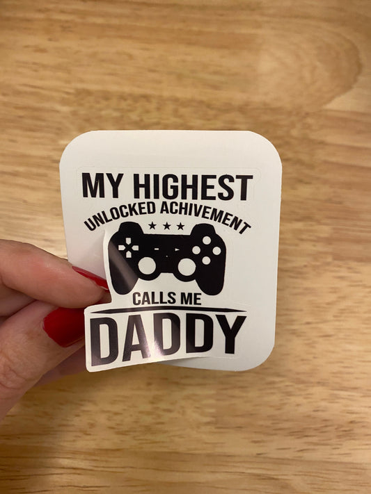 My Highest Unlocked Achievement Calls Me Daddy Sticker