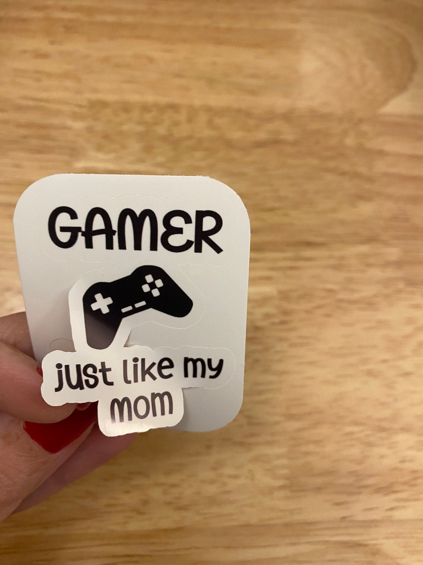Gamer just like my Mom Sticker