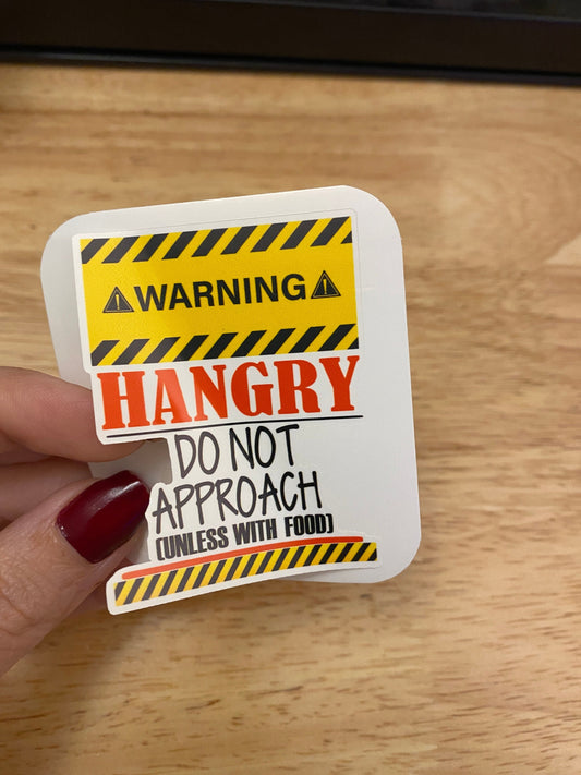 Warning Hangry Sticker, Funny Do not approach without food Sticker
