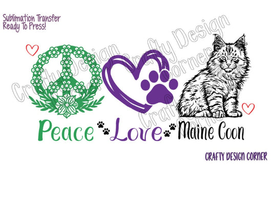 RTP Peace Love Maine Coon Sublimation or Clear Waterslide option