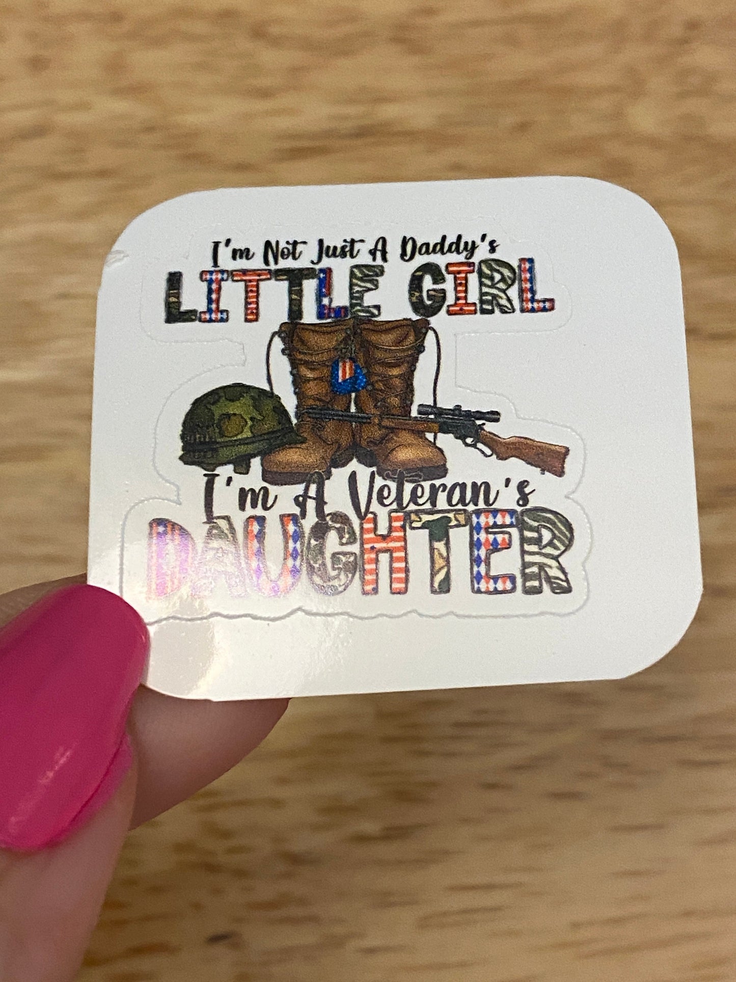 I'm not just a Daddy's Little Girl I'm a Veteran's Daughter Sticker, Military Sticker, Daughter Daddy Sticker, Veteran's Sticker