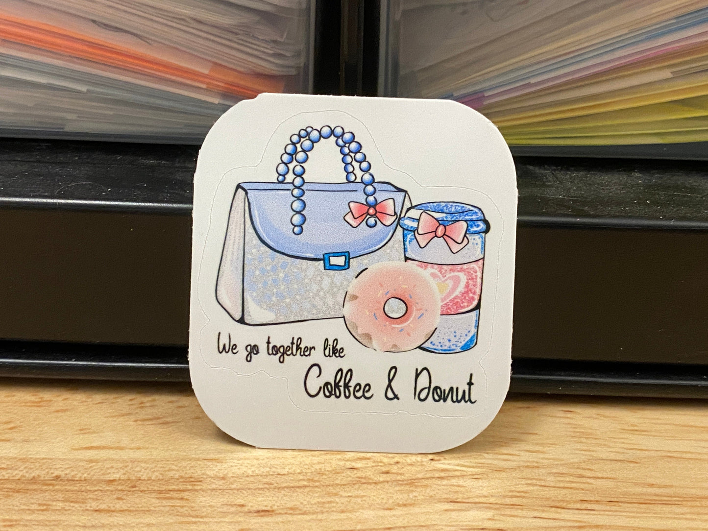 We Go together like Coffee & Donut Sticker, Cute Coffee sticker, Coffee Cup, Drink Coffee, Coffee sticker, Donut Sticker