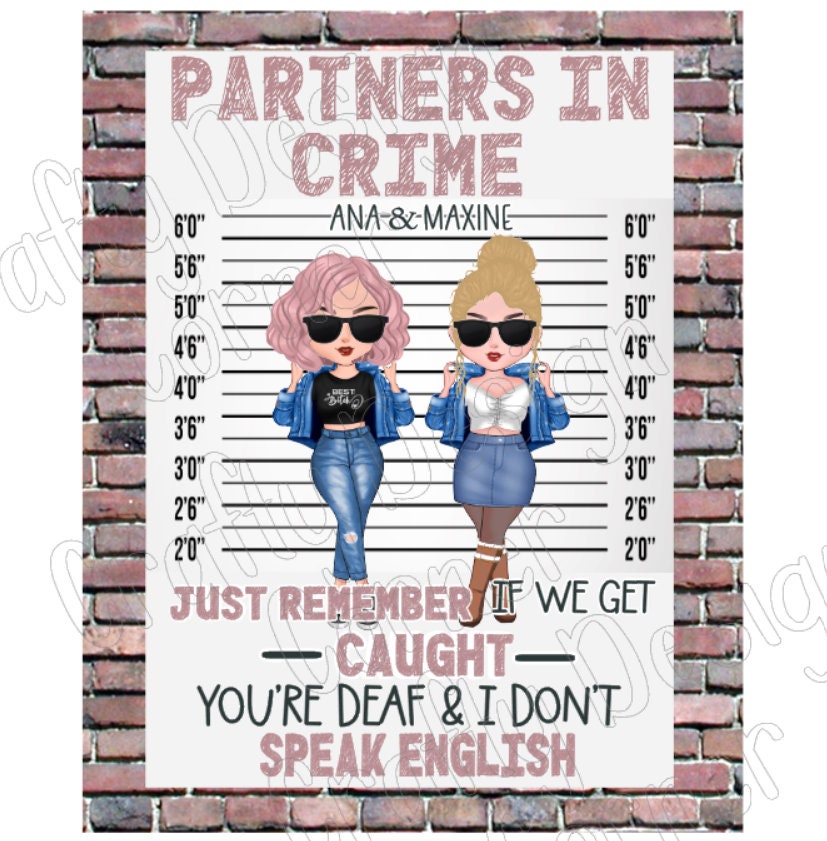 Personalizable Partners in Crime just remember if we get caught your deaf and I don't speak english Clear WATER SLIDE