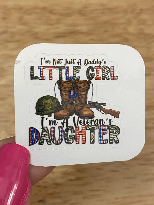 I'm not just a Daddy's Little Girl I'm a Veteran's Daughter Sticker, Military Sticker, Daughter Daddy Sticker, Veteran's Sticker