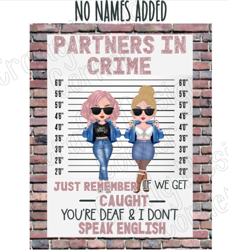 Personalizable Partners in Crime just remember if we get caught your deaf and I don't speak english Clear WATER SLIDE
