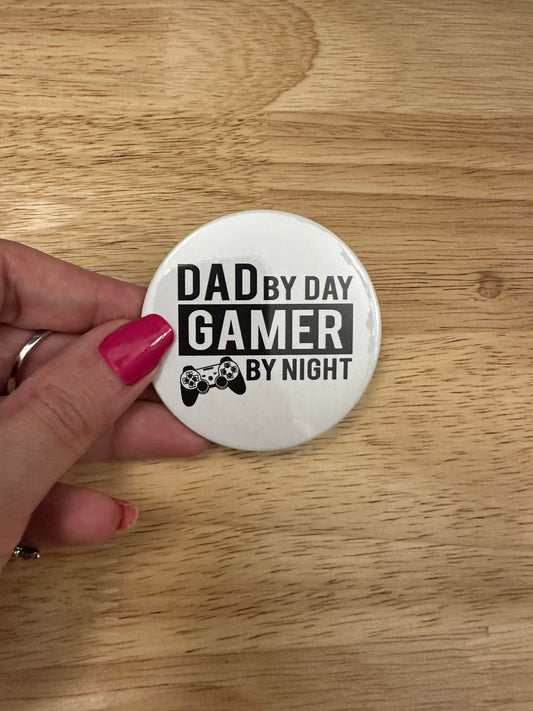 Dad by Day Gamer by Night 2.25" Button Pins & or 1.25" Button options,  Back Pack Decoration, Dad Pin, Fathers day gift, Dad Button