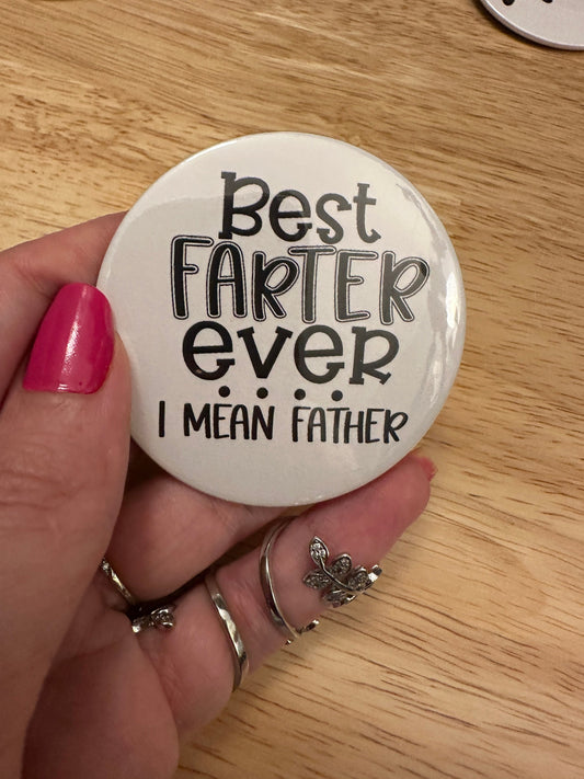 Best Farter Ever I mean Father Pin Button  2.25" Button Pins & or 1.25" Button,  Back Pack Decoration, Dad Pin, Fathers day gift, Dad Button