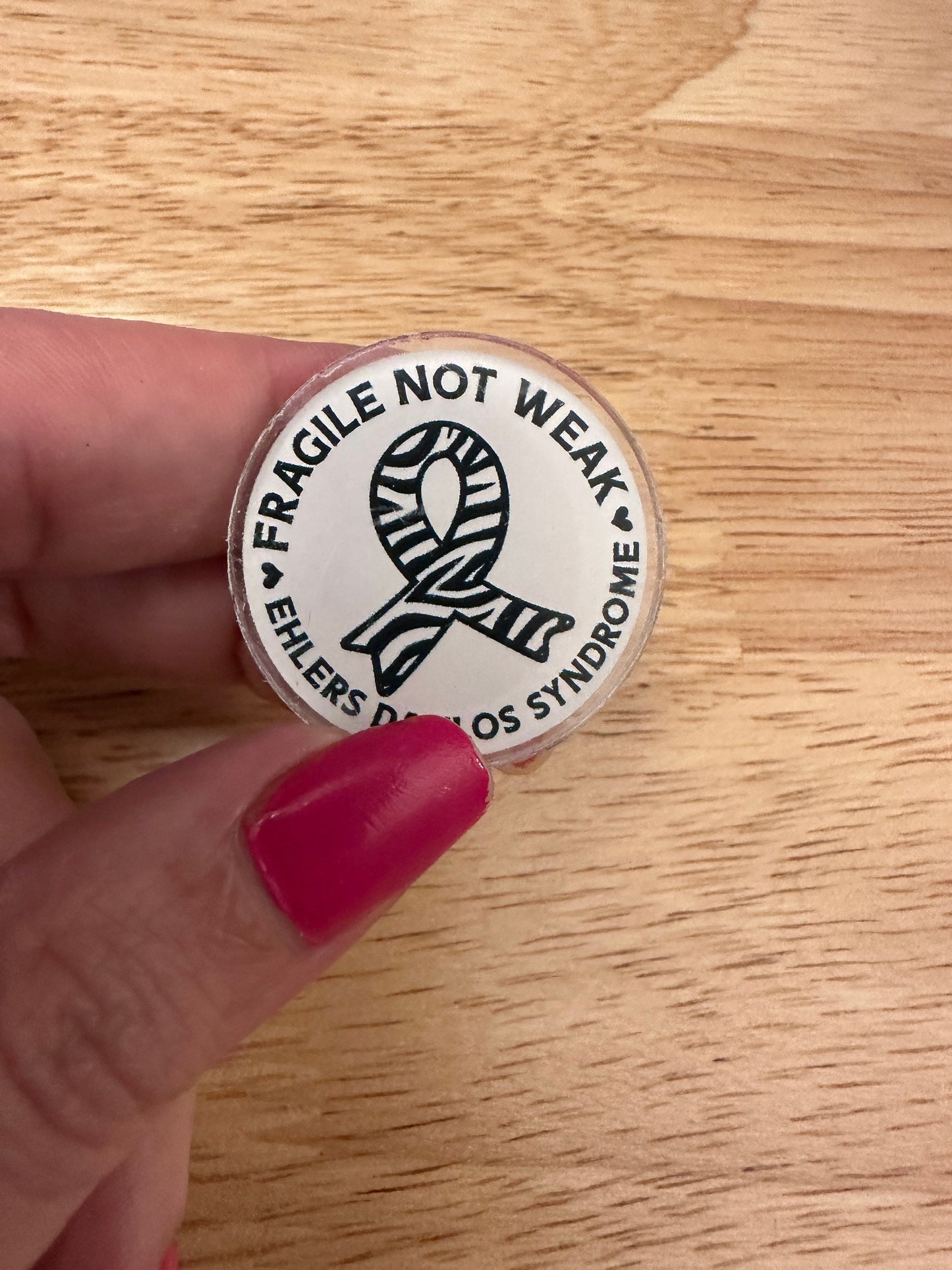 EDS Acrylic Pin, Fragile not Weak, ehlers danlos syndrome pin