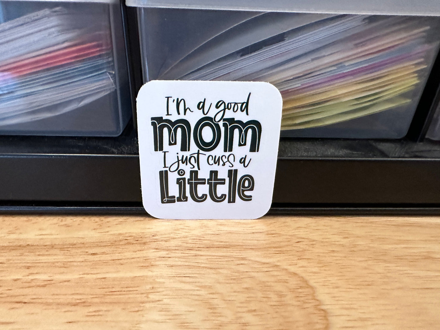 I’m a good mom I just cuss a little sticker, Mom Sticker, Mama sticker, Mothers day sticker, Mum sticker