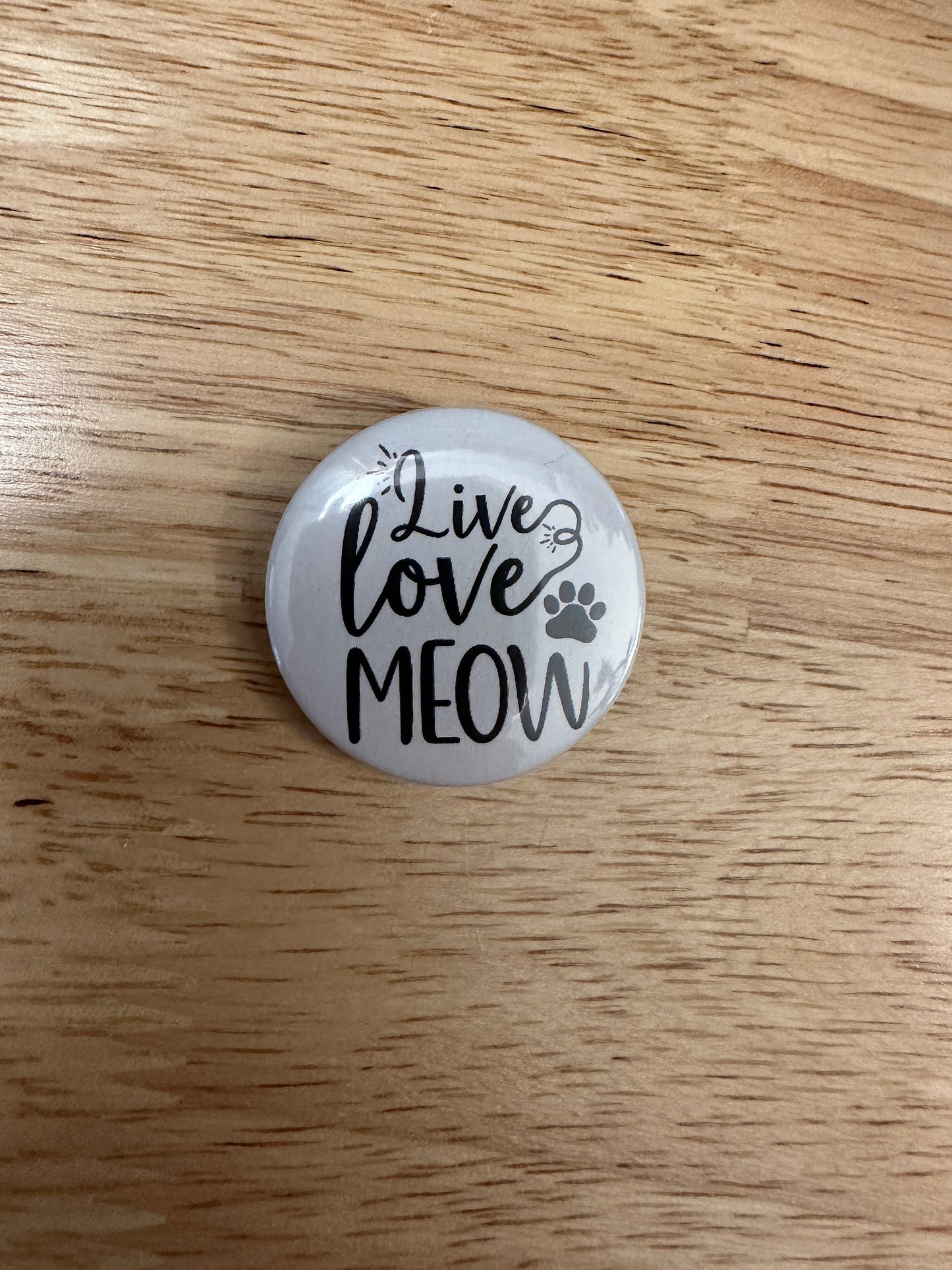 Live Love Meow 2.25" Button Pins or 1.25" Button options, Back Pack Decoration, Cat Pin, Cat designed pinback