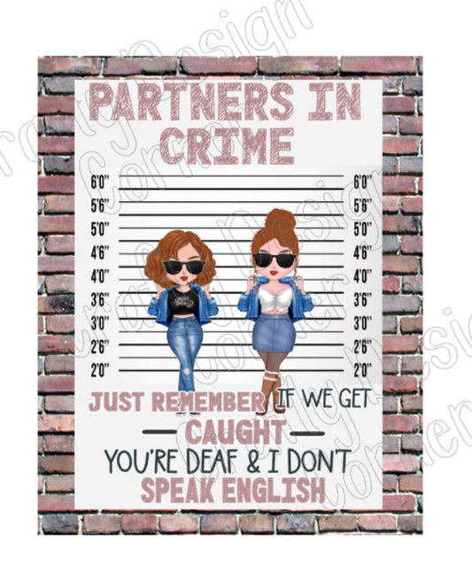 Brunett's Partners in Crime just remember if we get caught your deaf and I don't speak English PNG Download, Best Friends Design
