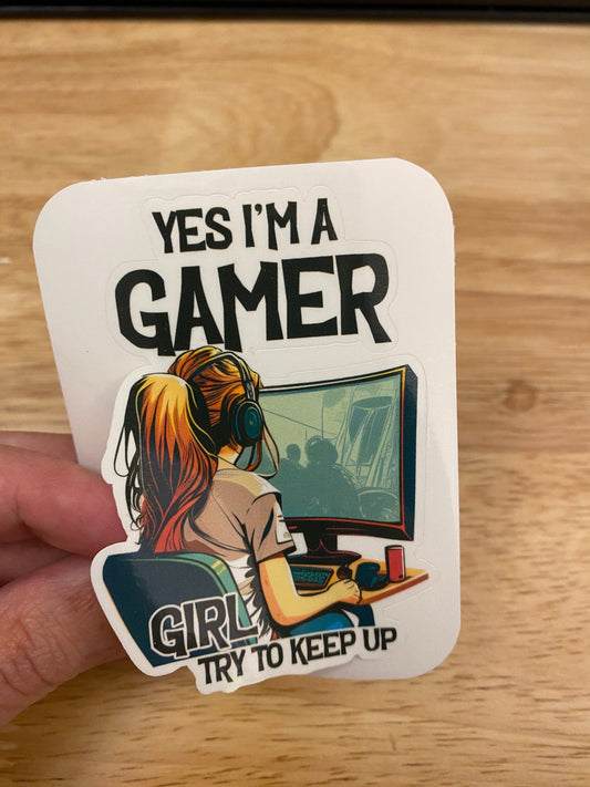 Yes I'm a Gamer Girl try to Keep up Sticker, Gamer Girl sticker, Gamer Sticker