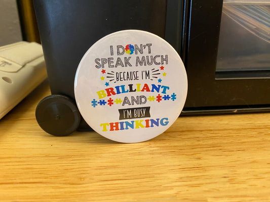 1.25" Button Pin I don’t Speak Much Because I’m Brilliant