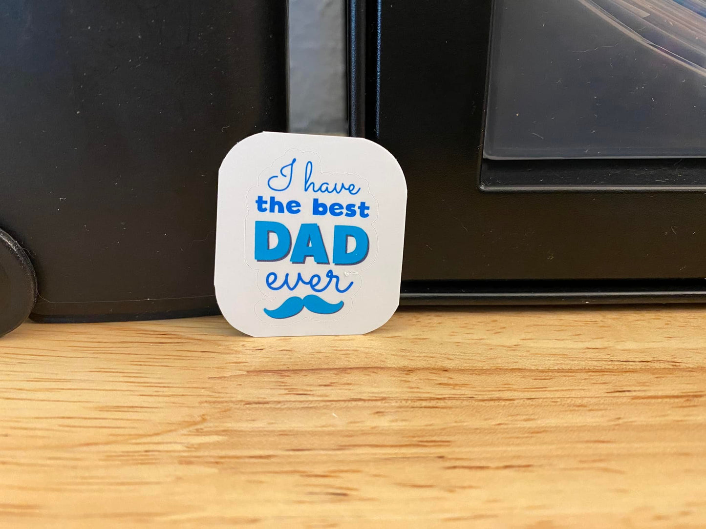 I have the Best Dad Ever Sticker