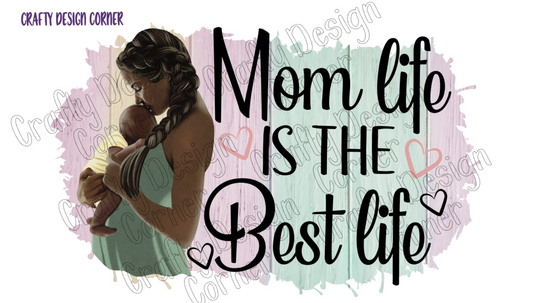 Mom Life is the Best Life PNG/JPEG Digital Downloads