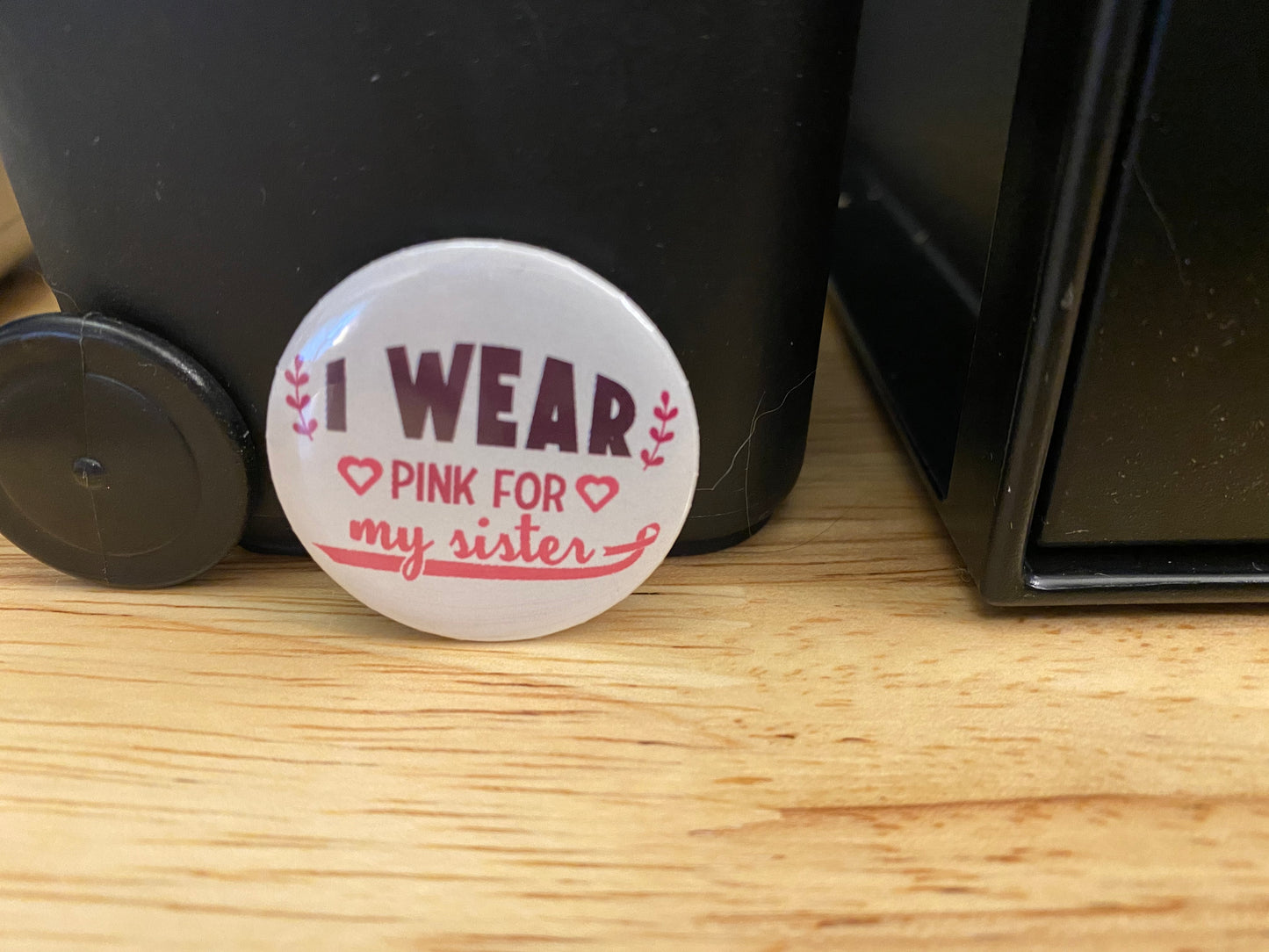 I wear Pink for My Sister 1.25" / 2.25" Button Pin